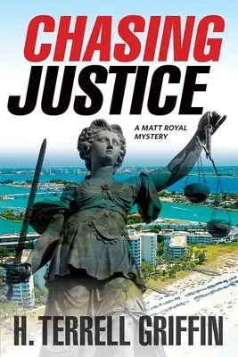 Die Jagd nach der Gerechtigkeit: Ein Matt Royal-KrimiBand 9 - Chasing Justice: A Matt Royal Mysteryvolume 9