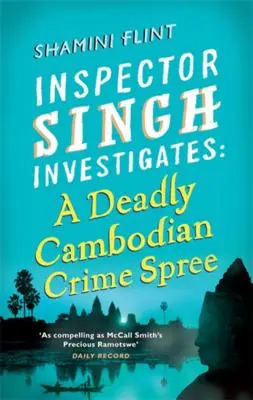 Eine tödliche Verbrechensserie in Kambodscha: Inspektor Singh ermittelt Reihe: Buch 4 - A Deadly Cambodian Crime Spree: Inspector Singh Investigates Series: Book 4