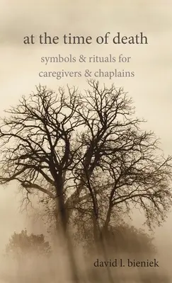 Zum Zeitpunkt des Todes: Symbole und Rituale für Betreuer und Seelsorger - At the Time of Death: Symbols & Rituals for Caregivers & Chaplains