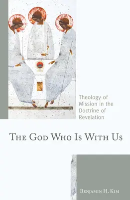 Der Gott, der mit uns ist: Theologie der Mission in der Lehre der Offenbarung - The God Who Is with Us: Theology of Mission in the Doctrine of Revelation