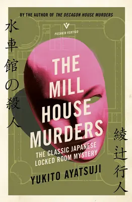 Die Mühlenhaus-Morde: Das klassische japanische Geheimnis der verschlossenen Zimmer - The Mill House Murders: The Classic Japanese Locked Room Mystery