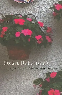 Stuart Robertsons Tipps für den Containergarten - Stuart Robertson's Tips on Container Gardening