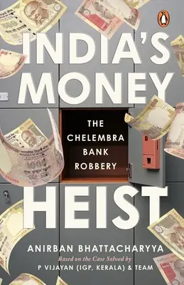 Indiens Geldraub: Der Chelembra-Banküberfall - India's Money Heist: The Chelembra Bank Robbery