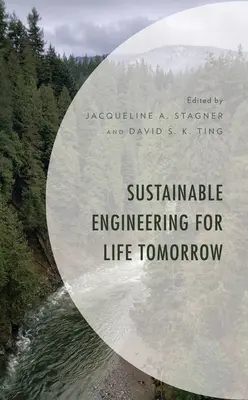 Nachhaltiges Ingenieurwesen für das Leben von morgen - Sustainable Engineering for Life Tomorrow