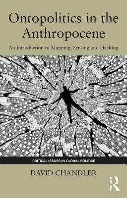 Ontopolitik im Anthropozän: Eine Einführung in Mapping, Sensing und Hacking - Ontopolitics in the Anthropocene: An Introduction to Mapping, Sensing and Hacking