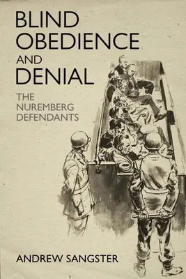 Blinder Gehorsam und Verweigerung: Die Nürnberger Angeklagten - Blind Obedience and Denial: The Nuremberg Defendants