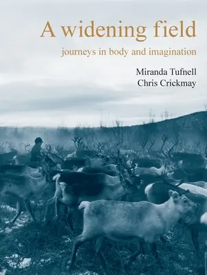 Ein sich ausweitendes Feld: Reisen in Körper und Phantasie - A Widening Field: Journeys in Body and Imagination