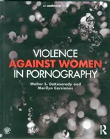 Gewalt gegen Frauen in der Pornographie (DeKeseredy Walter (West Virginia University)) - Violence against Women in Pornography (DeKeseredy Walter (West Virginia University))