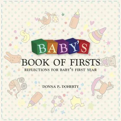 Baby's Book of Firsts: Reflexionen für Babys erstes Jahr - Baby's Book of Firsts: Reflections for Baby's First Year