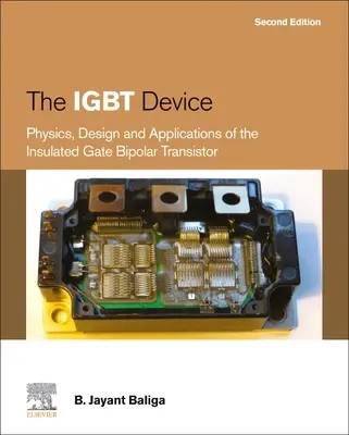 Das IGBT-Bauelement: Physik, Design und Anwendungen des Bipolartransistors mit isoliertem Gate - The IGBT Device: Physics, Design and Applications of the Insulated Gate Bipolar Transistor