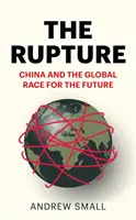 Rupture - China und der globale Wettlauf um die Zukunft - Rupture - China and the Global Race for the Future