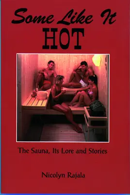 Manche mögen's heiß: Die Sauna, ihre Überlieferungen und Geschichten - Some Like It Hot: The Sauna, Its Lore & Stories