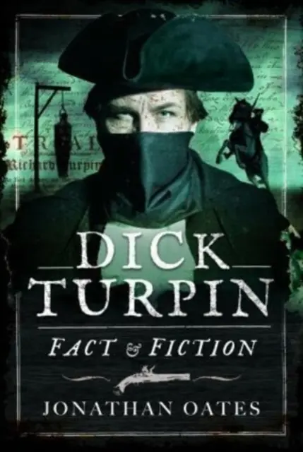 Dick Turpin: Fakten und Fiktion - Dick Turpin: Fact and Fiction