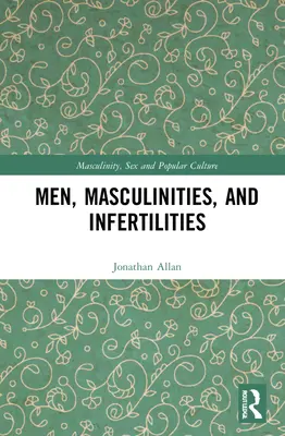 Männer, Männlichkeit und Unfruchtbarkeit - Men, Masculinities, and Infertilities