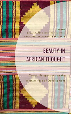 Schönheit im afrikanischen Denken: Kritische Perspektiven auf die westliche Idee von Entwicklung - Beauty in African Thought: Critical Perspectives on the Western Idea of Development
