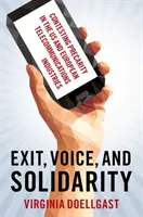 Exit, Stimme und Solidarität - Kampf gegen Prekarität in der amerikanischen und europäischen Telekommunikationsindustrie - Exit, Voice, and Solidarity - Contesting Precarity in the US and European Telecommunications Industries