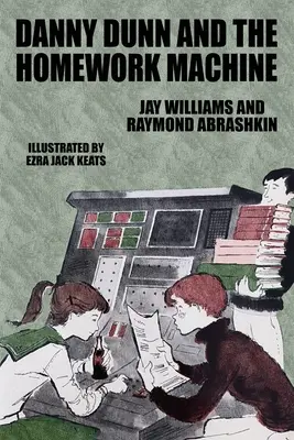 Danny Dunn und die Hausaufgabenmaschine: Danny Dunn #3 - Danny Dunn and the Homework Machine: Danny Dunn #3