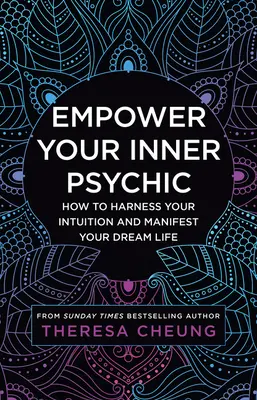 Empower Your Inner Psychic: Wie Sie Ihre Intuition nutzen und Ihr Traumleben manifestieren - Empower Your Inner Psychic: How to Harness Your Intuition and Manifest Your Dream Life