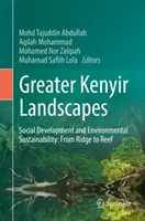 Landschaften im Großraum Kenyir: Soziale Entwicklung und ökologische Nachhaltigkeit: Vom Bergrücken zum Riff - Greater Kenyir Landscapes: Social Development and Environmental Sustainability: From Ridge to Reef