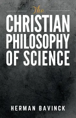 Die christliche Philosophie der Wissenschaft - The Christian Philosophy of Science