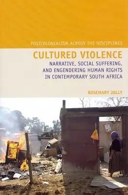 Kultivierte Gewalt: Narrative, soziales Leid und die Durchsetzung von Menschenrechten im heutigen Südafrika - Cultured Violence: Narrative, Social Suffering, and Engendering Human Rights in Contemporary South Africa