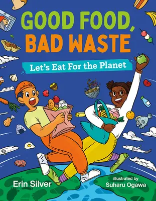 Gutes Essen, schlechte Verschwendung: Essen wir für unseren Planeten - Good Food, Bad Waste: Let's Eat for the Planet