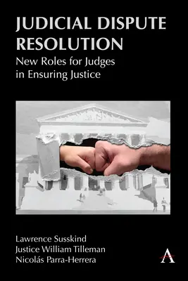 Gerichtliche Streitschlichtung: Neue Rollen für Richter bei der Gewährleistung von Gerechtigkeit - Judicial Dispute Resolution: New Roles for Judges in Ensuring Justice