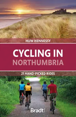 Radfahren in Northumbria: 21 handverlesene Radtouren - Cycling in Northumbria: 21 Hand-Picked Rides