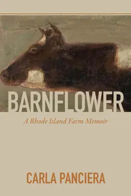 Scheunenblume: Erinnerungen an einen Bauernhof in Rhode Island - Barnflower: A Rhode Island Farm Memoir