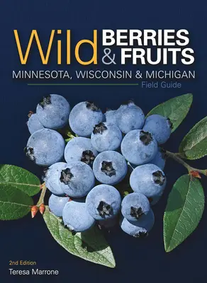 Wildbeeren & Früchte Feldführer von Minnesota, Wisconsin & Michigan - Wild Berries & Fruits Field Guide of Minnesota, Wisconsin & Michigan