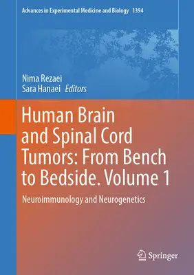 Hirn- und Rückenmarkstumore beim Menschen: From Bench to Bedside. Band 1: Neuroimmunologie und Neurogenetik - Human Brain and Spinal Cord Tumors: From Bench to Bedside. Volume 1: Neuroimmunology and Neurogenetics