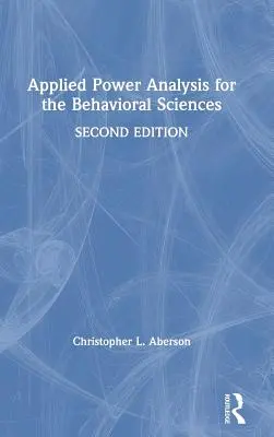 Applied Power Analysis for the Behavioral Sciences: 2. Auflage - Applied Power Analysis for the Behavioral Sciences: 2nd Edition