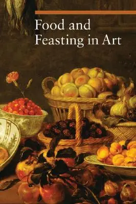 Essen und Schlemmen in der Kunst - Food and Feasting in Art