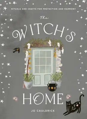 Das Haus der Hexe: Rituale und Kunsthandwerk zur Selbsterneuerung - The Witch's Home: Rituals and Crafts for Self-Restoration