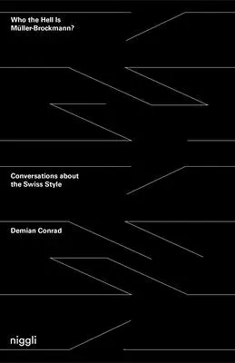Wer zum Teufel ist Mller-Brockmann? Gespräche über den Schweizer Stil - Who the Hell Is Mller-Brockmann?: Conversations about the Swiss Style