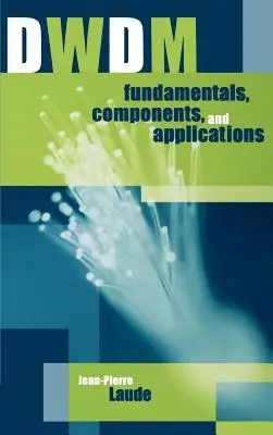 DWDM-Grundlagen, Komponenten und Anwendungen - DWDM Fundamentals, Components and Applications