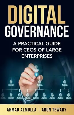 Digitale Verwaltung: Ein praktischer Leitfaden für CEOs von Großunternehmen - Digital Governance: A Practical Guide for CEOs of Large Enterprises