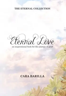 Ewige Liebe - Ein inspirierendes Buch für den Weg der Trauer - Eternal love - An inspirational book to help with the journey of grief