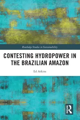 Der Kampf gegen die Wasserkraft im brasilianischen Amazonasgebiet - Contesting Hydropower in the Brazilian Amazon