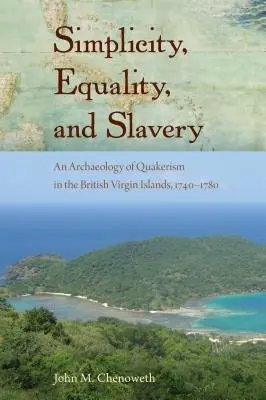Einfachheit, Gleichheit und Sklaverei: Eine Archäologie des Quäkertums auf den Britischen Jungferninseln, 1740-1780 - Simplicity, Equality, and Slavery: An Archaeology of Quakerism in the British Virgin Islands, 1740-1780