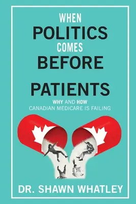 Wenn die Politik vor den Patienten kommt: Warum und wie das kanadische Medicare-System scheitert - When Politics Comes Before Patients: Why and How Canadian Medicare is Failing