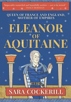 Eleonore von Aquitanien: Königin von Frankreich und England, Mutter der Reiche - Eleanor of Aquitaine: Queen of France and England, Mother of Empires