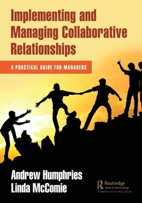 Implementierung und Verwaltung von Kooperationsbeziehungen: Ein praktischer Leitfaden für Manager - Implementing and Managing Collaborative Relationships: A Practical Guide for Managers