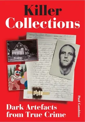 Killer-Sammlungen: Dunkle Artefakte aus wahren Verbrechen - Killer Collections: Dark Artifacts from True Crime