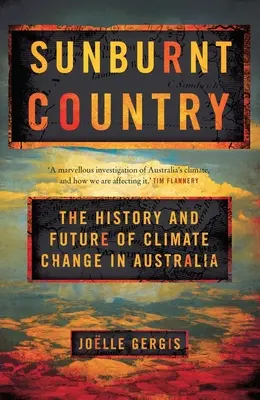 Sonnenverbranntes Land - Geschichte und Zukunft des Klimawandels in Australien - Sunburnt Country - The History and Future of Climate Change in Australia