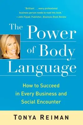 Die Macht der Körpersprache: Wie Sie bei jeder geschäftlichen und gesellschaftlichen Begegnung Erfolg haben - The Power of Body Language: How to Succeed in Every Business and Social Encounter