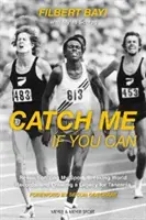 Catch Me If You Can - Meinen Sport revolutionieren, Weltrekorde brechen und ein Vermächtnis für Tansania schaffen - Catch Me If You Can - Revolutionizing My Sport, Breaking World Records and Creating a Legacy for Tanzania