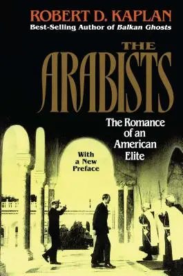 Arabisten: Die Romantik einer amerikanischen Elite - Arabists: The Romance of an American Elite