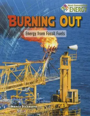 Ausgebrannt: Energie aus fossilen Brennstoffen - Burning Out: Energy from Fossil Fuels