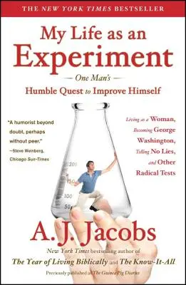 Mein Leben als Experiment: Das bescheidene Streben eines Mannes, sich selbst zu verbessern, indem er als Frau lebt, George Washington wird, nicht lügt und andere - My Life as an Experiment: One Man's Humble Quest to Improve Himself by Living as a Woman, Becoming George Washington, Telling No Lies, and Other